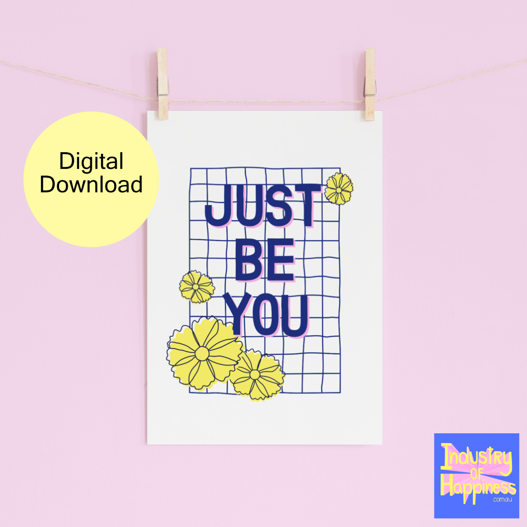 "Just Be You" DIGITAL PRINT