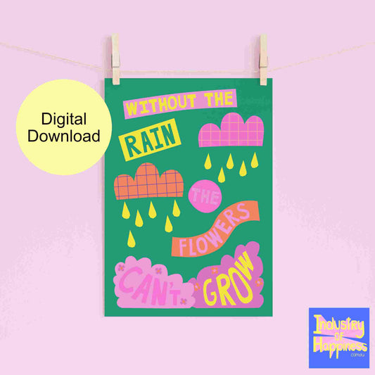 Without The Rain The Flowers Can't Grow DIGITAL PRINT